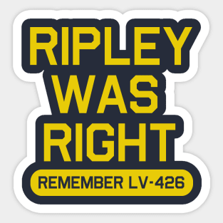 Ripley Was Right Sticker